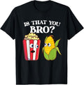 100% Cotton Is That You Bro - Popped Corn Kernel Popcorn Lover T-Shirt Hoodie, Sweatshirt | PureTeeCo.com
