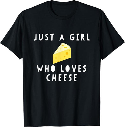100% Cotton Just A Girl Who Loves Cheese Funny Women Saying T-Shirt Hoodie, Sweatshirt | PureTeeCo.com