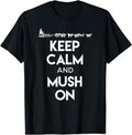 [100% Cotton]Keep Calm and Mush On - Cool Dog Sledding Shirt for Mushers Hoodie, Sweatshirt | PureTeeCo.com