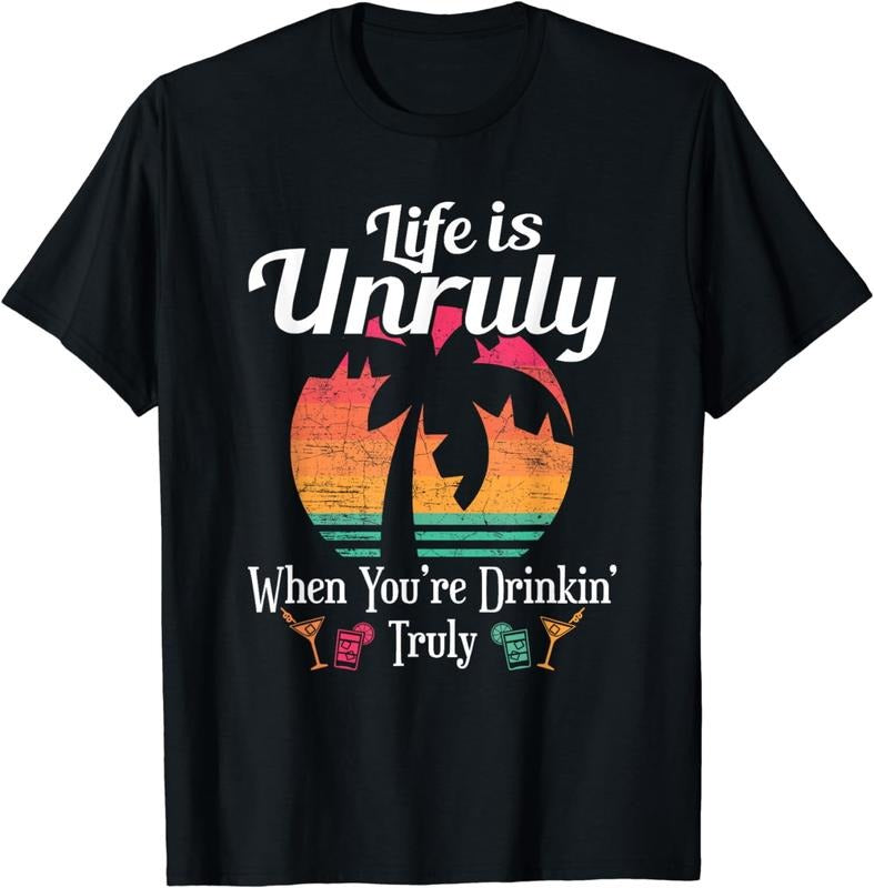 [100% Cotton]Life Is Unruly When You're Drinkin' Truly Beach Vacation T-Shirt Hoodie, Sweatshirt | PureTeeCo.com