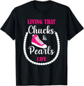 [100% Cotton]Living that Chucks and Pearls Life For the Culture Funny T-Shirt Hoodie, Sweatshirt | PureTeeCo.com