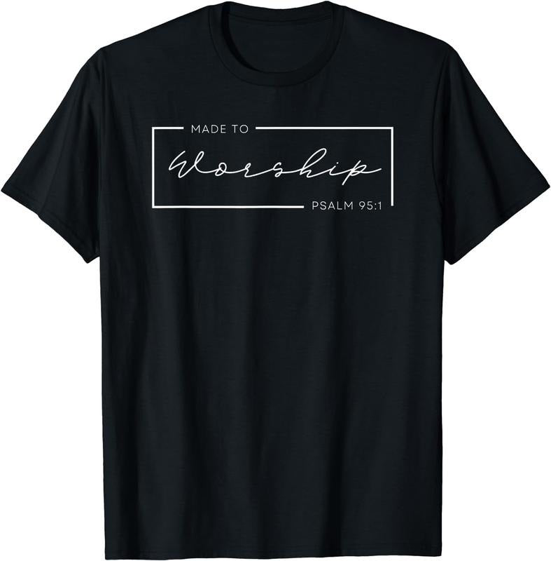 [100% Cotton]Made to Worship Scripture Christian Psalm 95:1 Bible T-Shirt Black Hoodie, Sweatshirt | PureTeeCo.com
