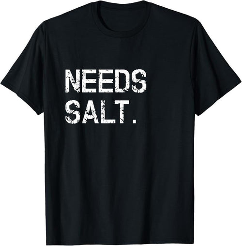 100% Cotton Needs Salt Shirt Funny Cooking Chef Gift T-Shirt Hoodie, Sweatshirt | PureTeeCo.com