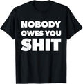 [100% Cotton]Nobody Owes You Shit Motivational Inspirational T-Shirt Hoodie, Sweatshirt | PureTeeCo.com