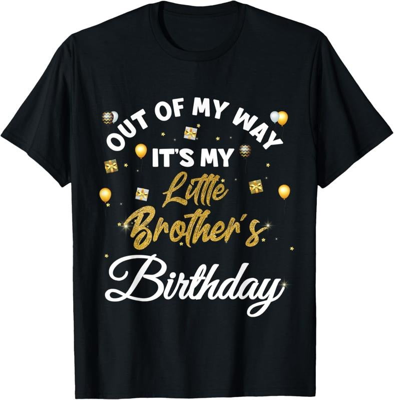 [100% Cotton]Out of my way it's my little brother's birthday T-Shirt Hoodie, Sweatshirt | PureTeeCo.com