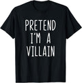 [100% Cotton]Pretend I'm A Villain Costume Halloween Lazy Easy T-Shirt Hoodie, Sweatshirt | PureTeeCo.com