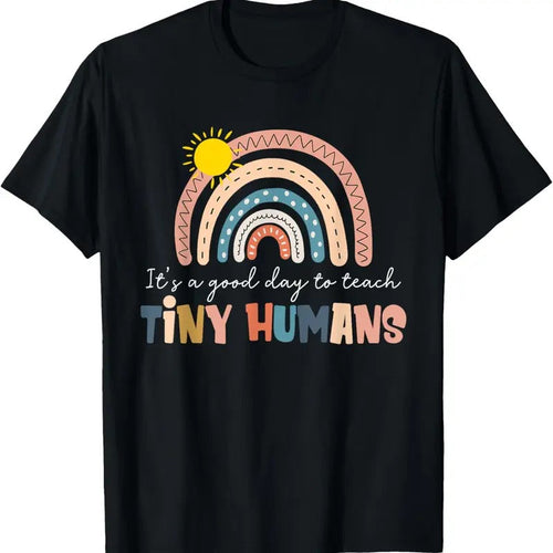 100% Cotton Rainbow It's A Good Day To Teach Tiny Humans Funny Teachers T-Shirt Hoodie, Sweatshirt | PureTeeCo.com