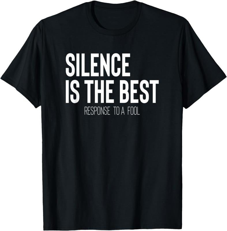 [100% Cotton]Silence Is The Best Response To A Fool T-Shirt Hoodie, Sweatshirt | PureTeeCo.com