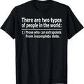 [100% Cotton]Those Who Can Extrapolate From Incomplete Data Funny T-shirt Hoodie, Sweatshirt | PureTeeCo.com