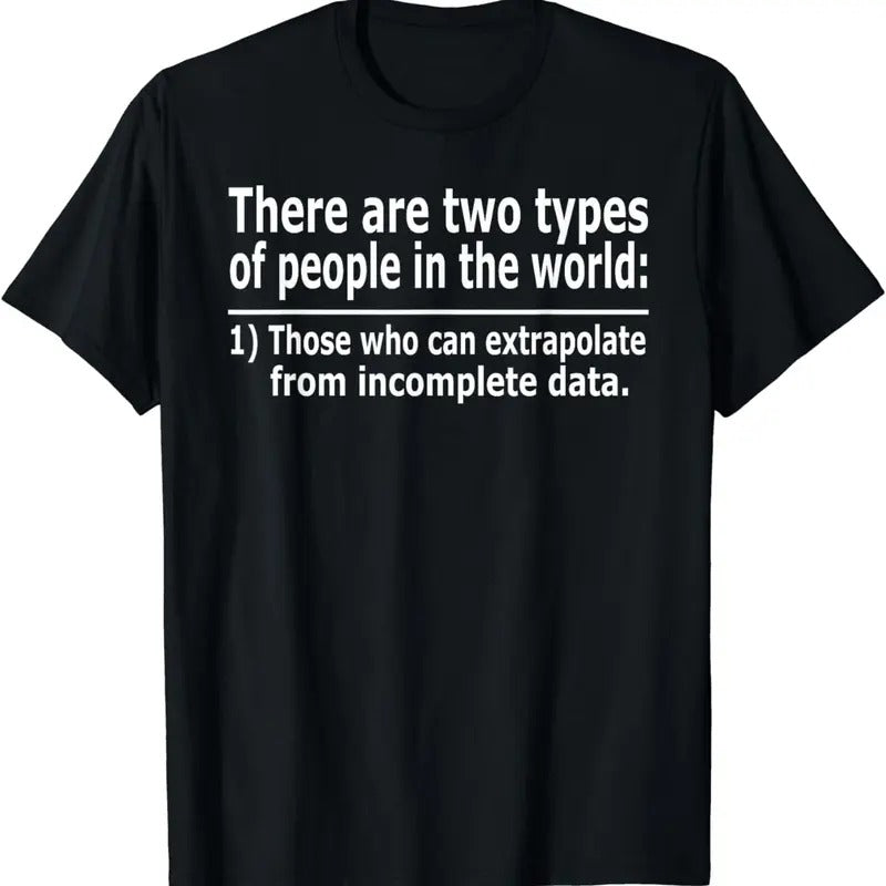 [100% Cotton]Those Who Can Extrapolate From Incomplete Data Funny T-shirt Hoodie, Sweatshirt | PureTeeCo.com