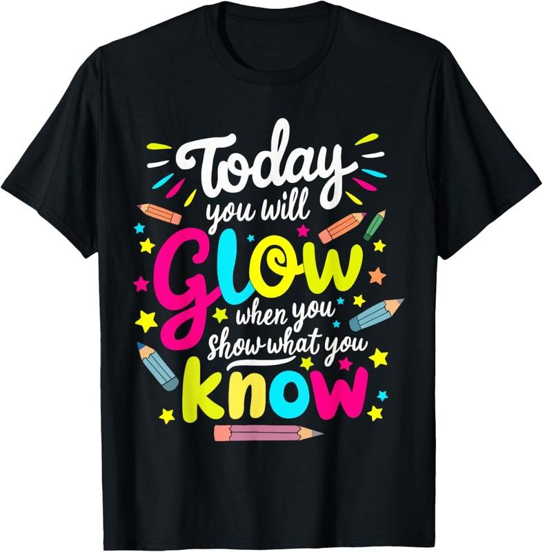 100% Cotton Today You Will Glow When You Show What You Know Test Teacher T-Shirt Hoodie, Sweatshirt | PureTeeCo.com