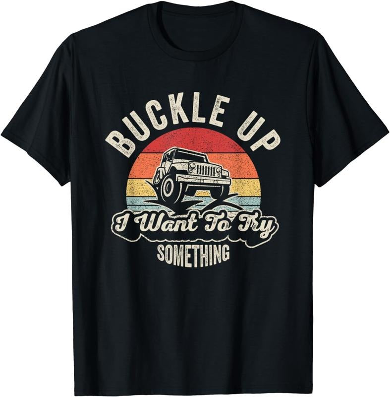 [100% Cotton]Vintage Retro Buckle Up I Want To Try Something Offroad Car T-Shirt Hoodie, Sweatshirt | PureTeeCo.com