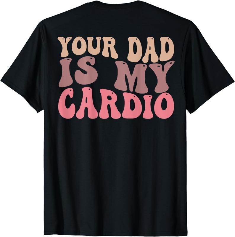 [100% Cotton]Your Dad Is My Cardio Gym Father's Day Womens Mens (ON BACK) T-Shirt Hoodie, Sweatshirt | PureTeeCo.com