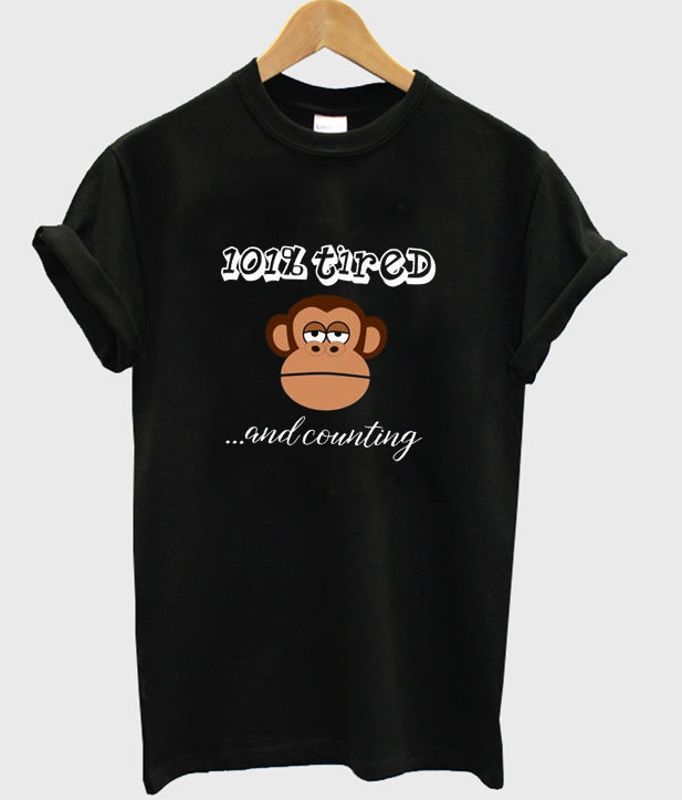 101% tired and counting t-shirt Hoodie, Sweatshirt | PureTeeCo.com