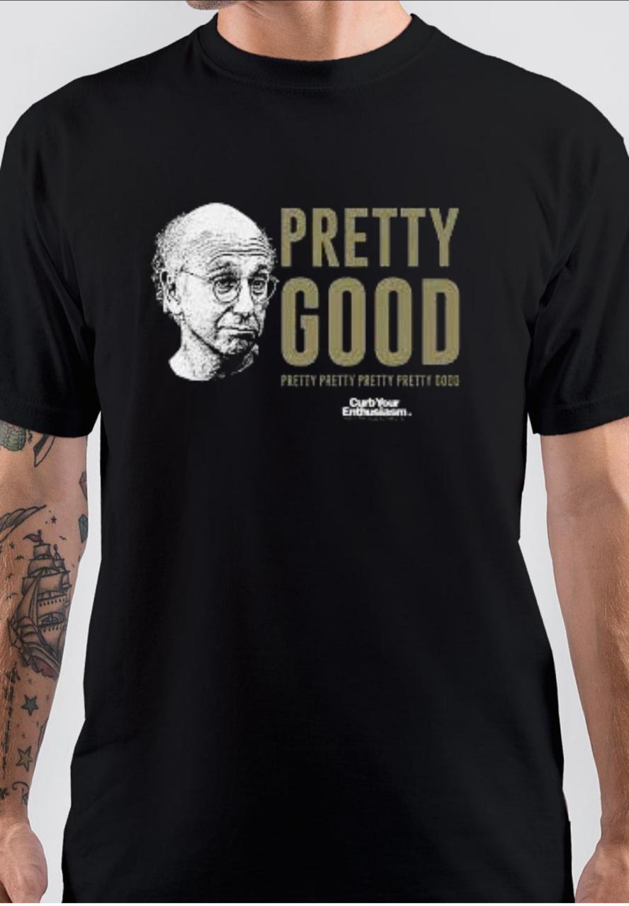 Larry David Pretty Pretty Good T-Shirt Hoodie, Sweatshirt | PureTeeCo.com