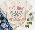#148 - Cat Mom Social Club, Life is Better with a Cat -  cute - Print Unisex Crew neck Tee T-shirt Hoodie, Sweatshirt