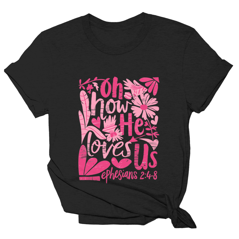 Oh How He Loves Us Shirt Inspirational Christian T-Shirt Gifts For Mom Hoodie, Sweatshirt | PureTeeCo.com