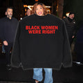 Lizzo Black Women Were Right Sweatshirt Black Women Sweatshirt Top Father's Day Gifts T-Shirts, Hoodie | PureTeeCo.com
