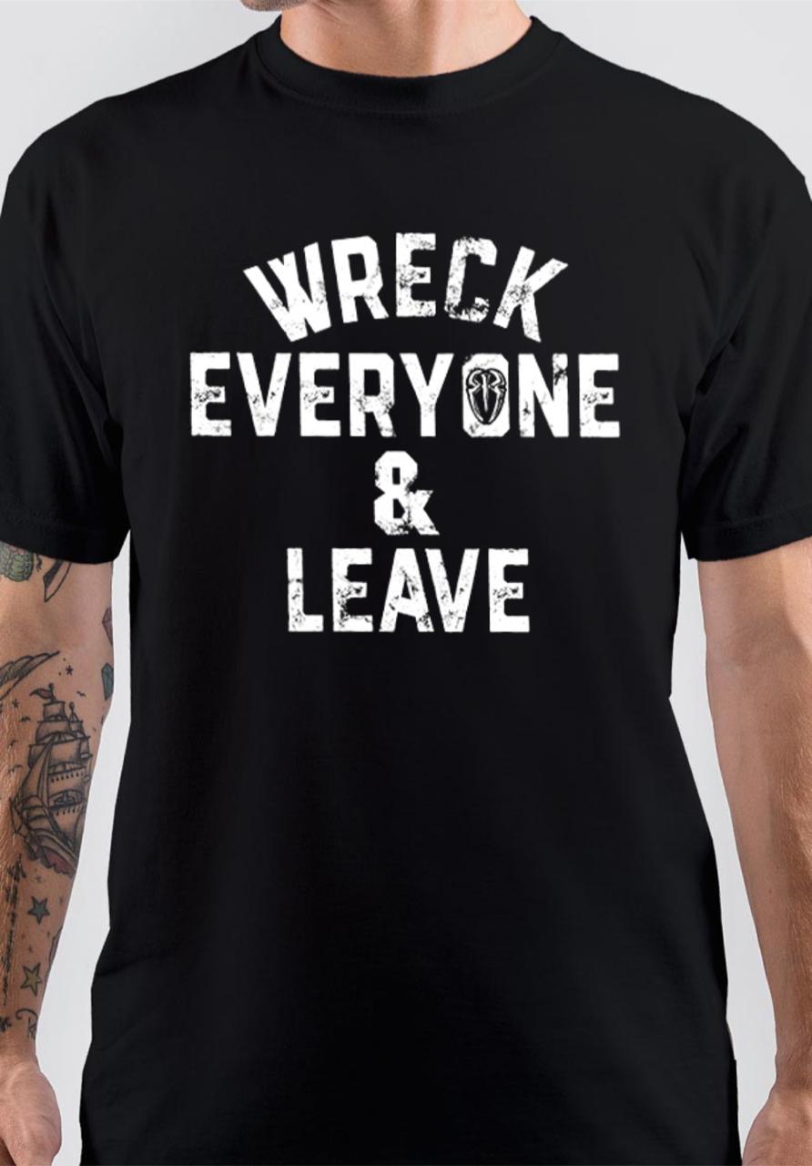 Wreck Everyone And Leave T-Shirt Hoodie, Sweatshirt | PureTeeCo.com
