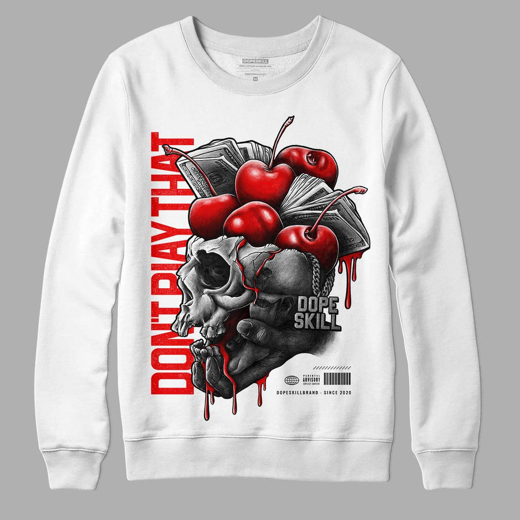 Cherry 11s DopeSkill Sweatshirt Don't Play That Graphic T-Shirts, Hoodie | PureTeeCo.com (Image 1)