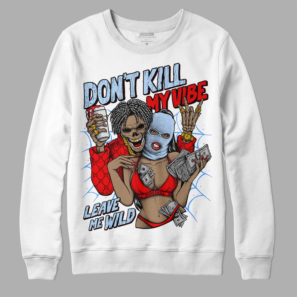 Cherry 11s DopeSkill Sweatshirt Don't Kill My Vibe Graphic T-Shirts, Hoodie | PureTeeCo.com (Image 1)