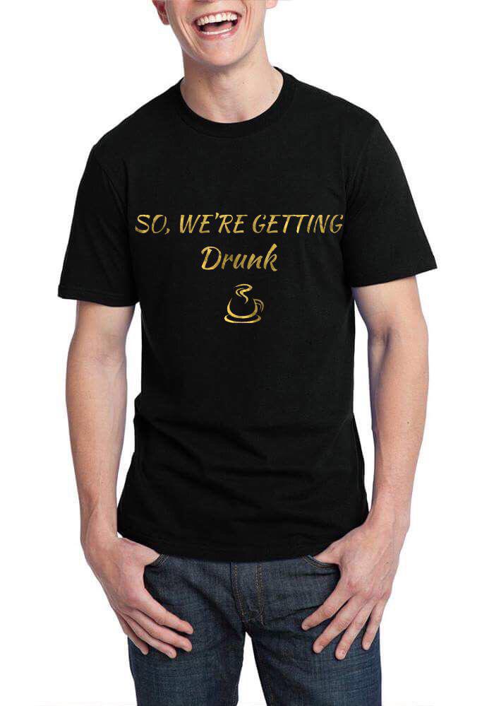 So Weâ€™re Getting Drunk Black T-Shirt Hoodie, Sweatshirt | PureTeeCo.com