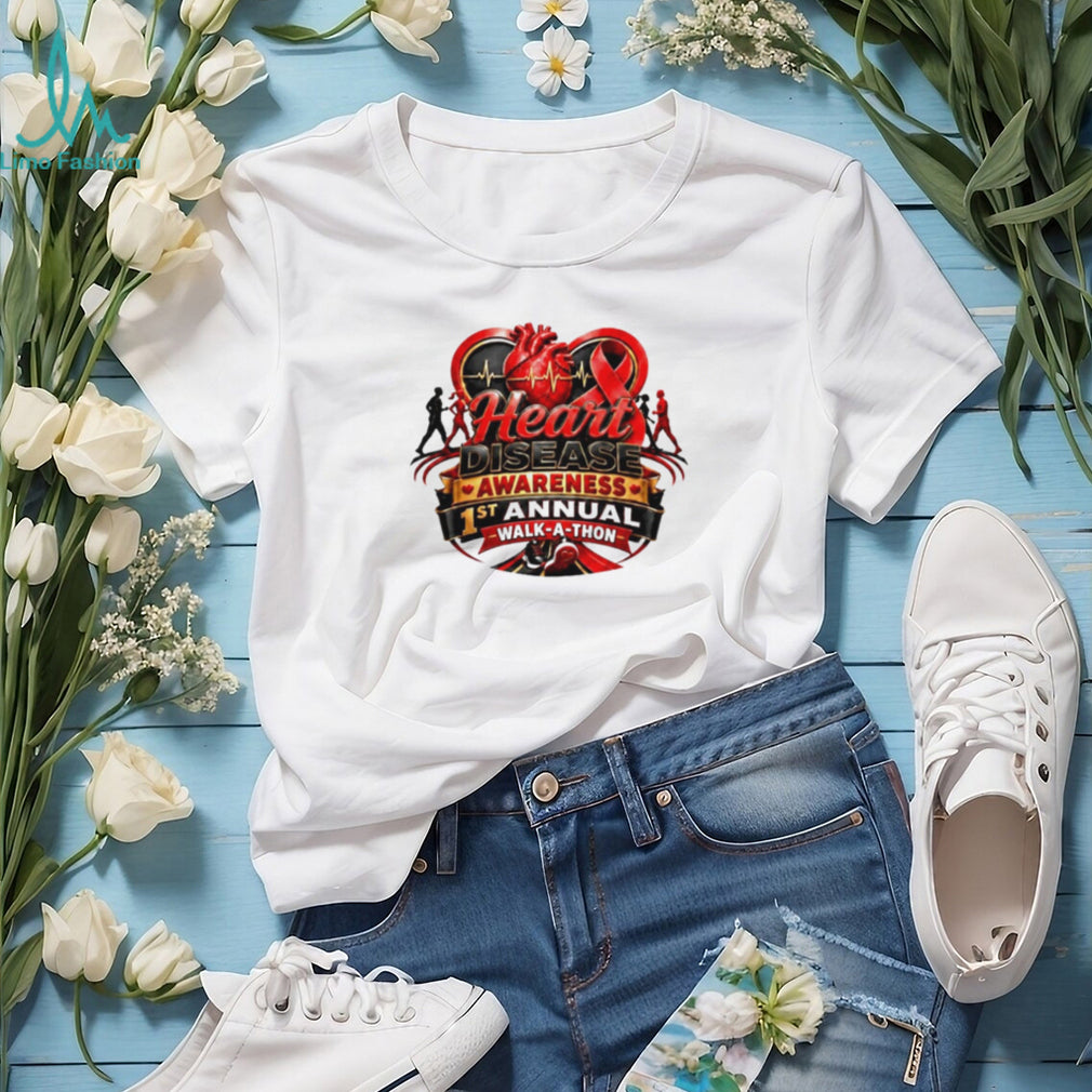 1st Annual Heart Disease Awareness Walk a Thon shirt