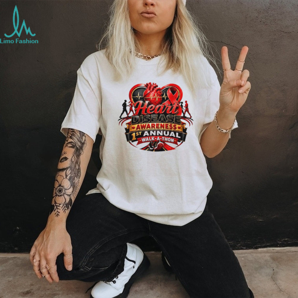 1st Annual Heart Disease Awareness Walk a Thon shirt