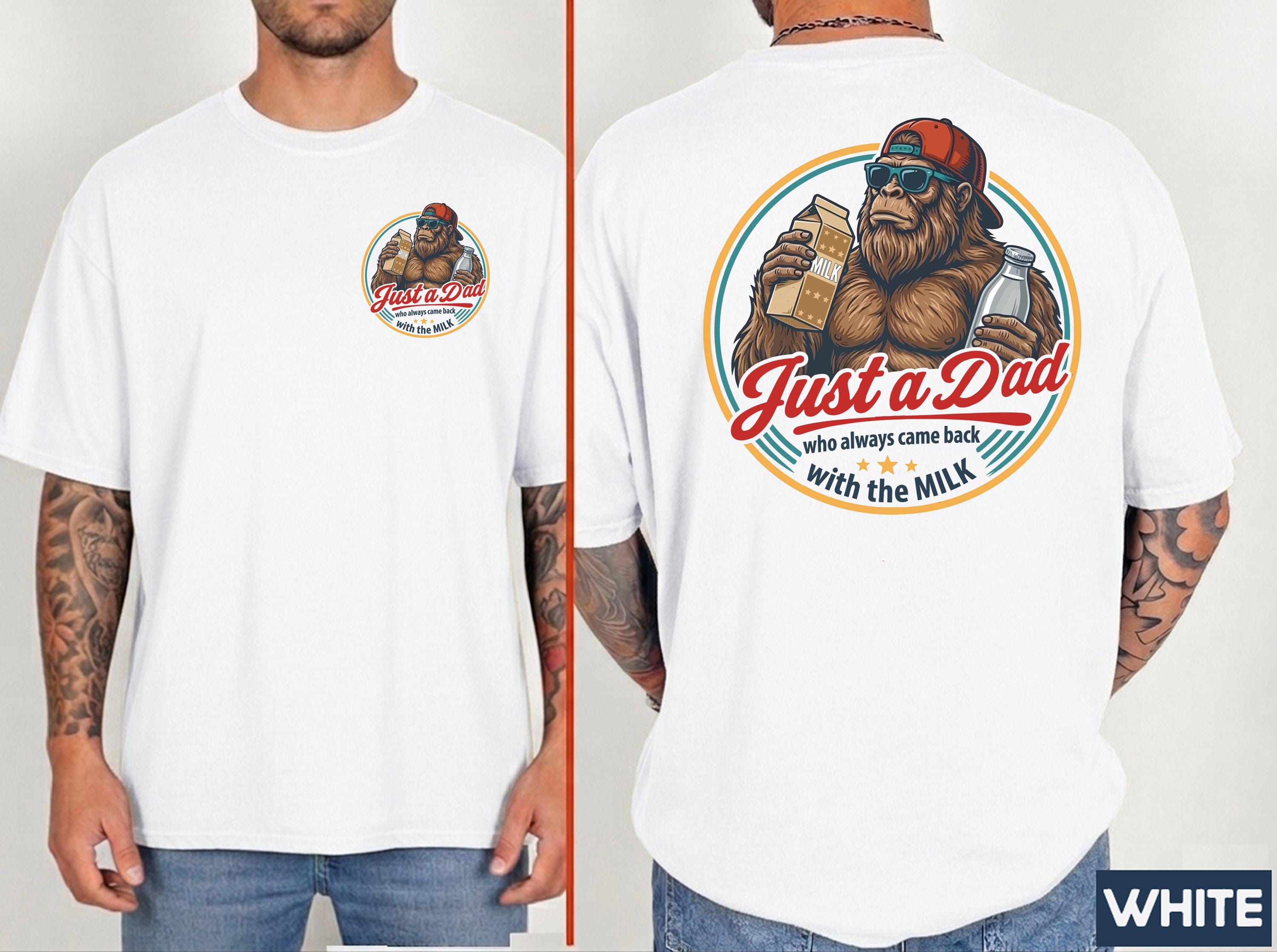 Fathers Day Dad Came Back Milk Dad Bigfoot Dad Birthday Comfort Colors Husband Tee (3)