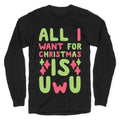 All I Want for Christmas is UwU Longsleeve Tee Hoodie, Sweatshirt | PureTeeCo.com (Image 1)