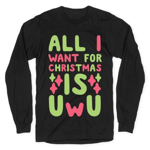 All I Want for Christmas is UwU Longsleeve Tee Hoodie, Sweatshirt | PureTeeCo.com (Image 1)