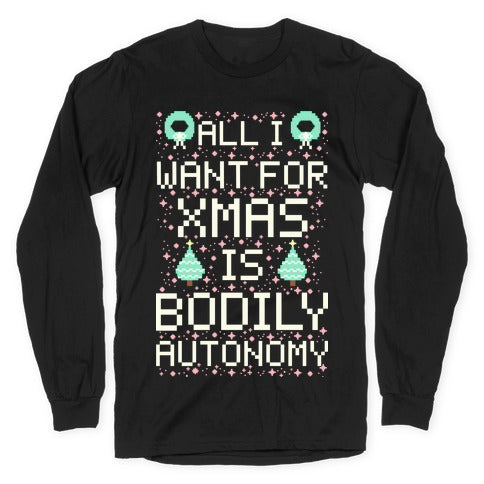 All I Want For Xmas is Bodily Autonomy Longsleeve Tee Hoodie, Sweatshirt | PureTeeCo.com (Image 1)