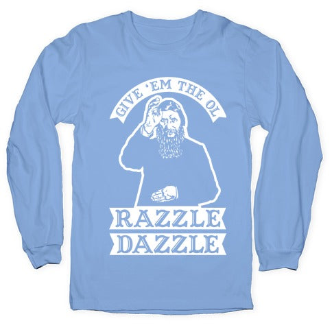Give 'Em the Ol Razzle Dazzle Rasputin Longsleeve Tee Hoodie, Sweatshirt | PureTeeCo.com (Image 2)
