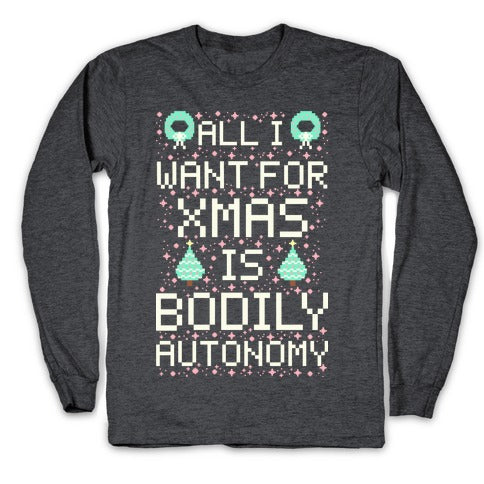 All I Want For Xmas is Bodily Autonomy Longsleeve Tee Hoodie, Sweatshirt | PureTeeCo.com (Image 3)