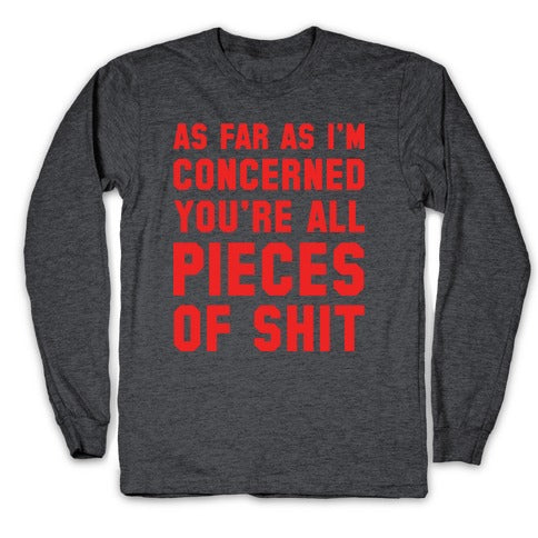 As Far As I'm Concerned You're All Pieces Of Shit Longsleeve Tee Hoodie, Sweatshirt | PureTeeCo.com (Image 3)