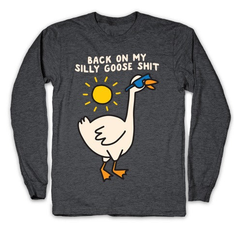 Back On My Silly Goose Shit Longsleeve Tee Hoodie, Sweatshirt | PureTeeCo.com (Image 3)