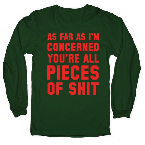 As Far As I'm Concerned You're All Pieces Of Shit Longsleeve Tee Hoodie, Sweatshirt | PureTeeCo.com (Image 4)