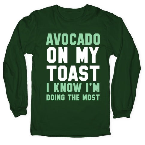 Avocado On MyToast, I Know I'm Doing The Most Longsleeve Tee Style001 Hoodie, Sweatshirt | PureTeeCo.com (Image 4)