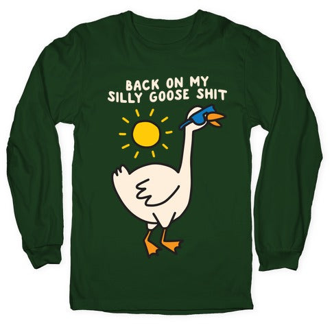 Back On My Silly Goose Shit Longsleeve Tee Hoodie, Sweatshirt | PureTeeCo.com (Image 4)