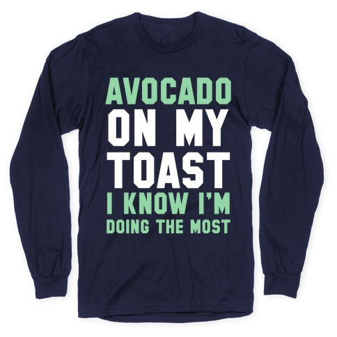 Avocado On MyToast, I Know I'm Doing The Most Longsleeve Tee Style001 Hoodie, Sweatshirt | PureTeeCo.com (Image 5)