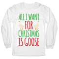 All I Want For Christmas Is Goose Parody Longsleeve Tee Hoodie, Sweatshirt | PureTeeCo.com