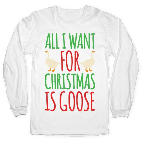 All I Want For Christmas Is Goose Parody Longsleeve Tee Hoodie, Sweatshirt | PureTeeCo.com