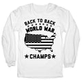 Back to Back World War Champs Longsleeve Tee Hoodie, Sweatshirt | PureTeeCo.com