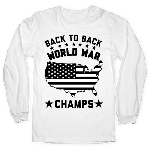 Back to Back World War Champs Longsleeve Tee Hoodie, Sweatshirt | PureTeeCo.com