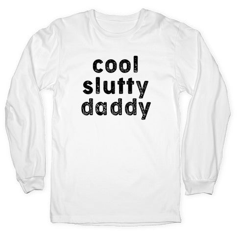 Cool Slutty Daddy Longsleeve Tee Hoodie, Sweatshirt | PureTeeCo.com