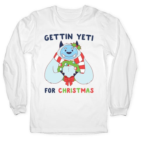 Gettin' Yeti for Christmas Longsleeve Tee Hoodie, Sweatshirt | PureTeeCo.com