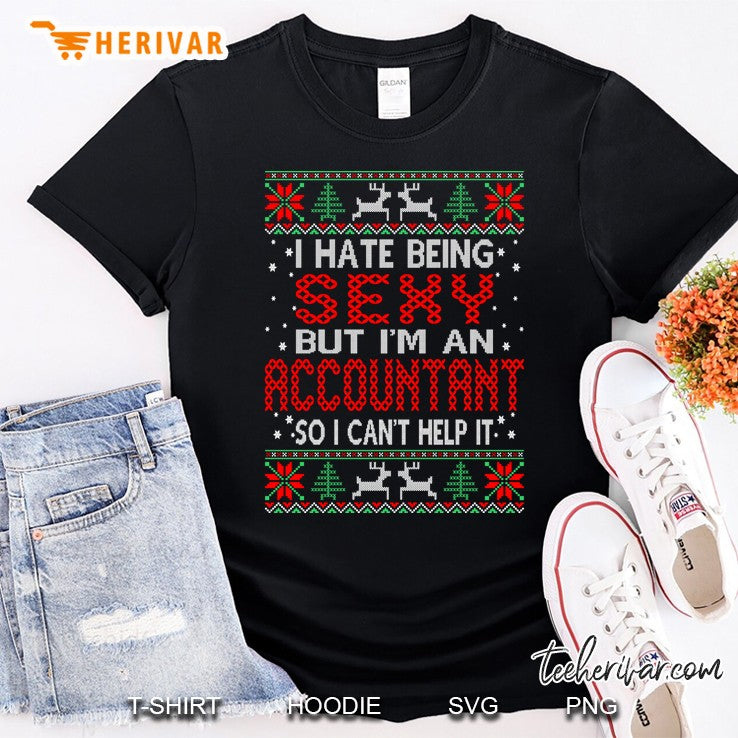 Hate Being Sexy Accountant Christmas Ugly Sweater Tshirt