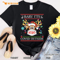 Baby It’s C.O-V.I.D Outside Reindeer Ugly Christmas Sweater