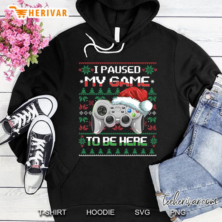 I Paused My Game To Be Here Christmas Ugly Sweater Gamer