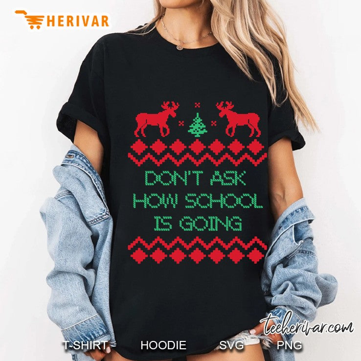 Don’t Ask How School Going Ugly Christmas Sweater Costume